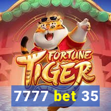 7777 bet 35