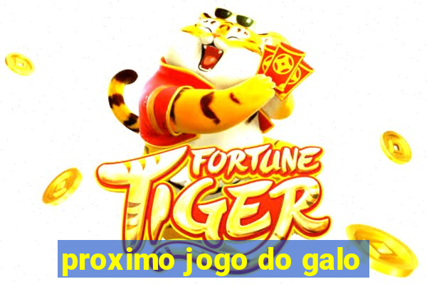 proximo jogo do galo