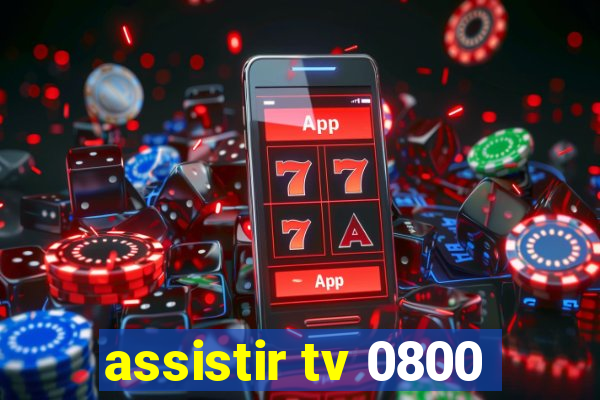 assistir tv 0800