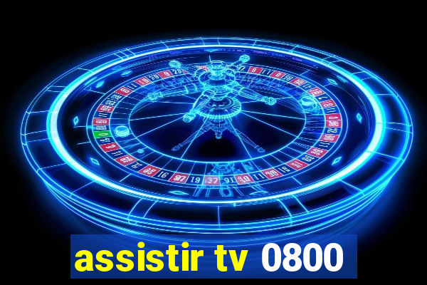 assistir tv 0800