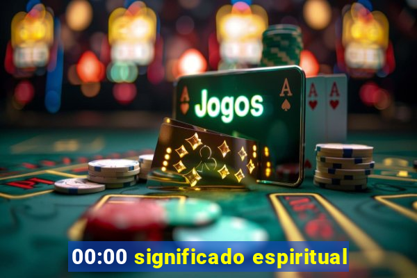 00:00 significado espiritual