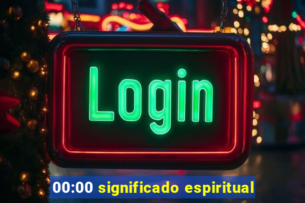 00:00 significado espiritual