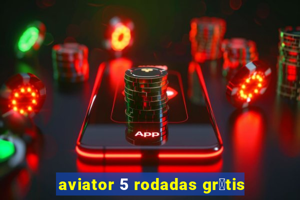 aviator 5 rodadas gr谩tis