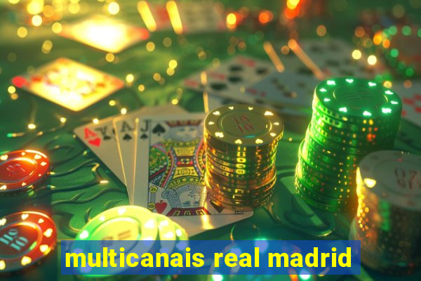 multicanais real madrid