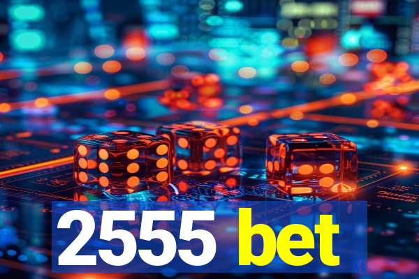 2555 bet