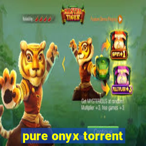 pure onyx torrent