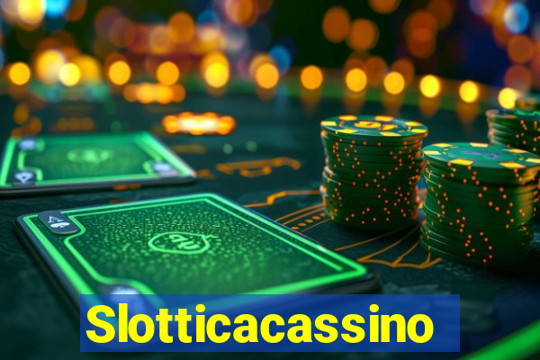 Slotticacassino