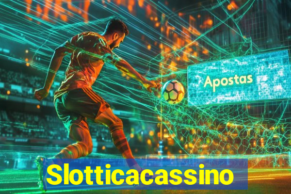 Slotticacassino