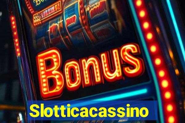 Slotticacassino