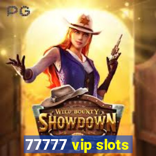 77777 vip slots