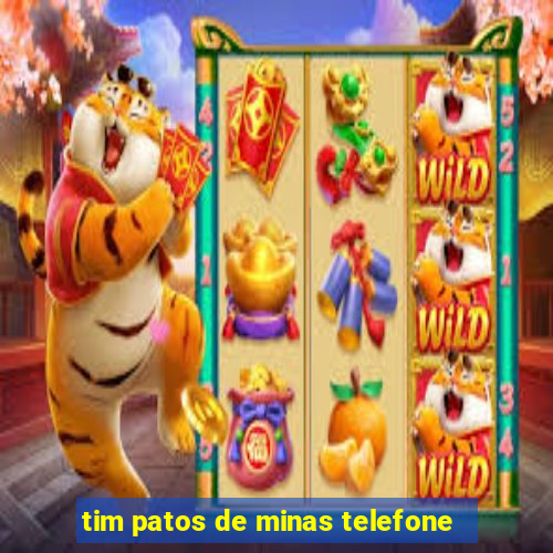 tim patos de minas telefone