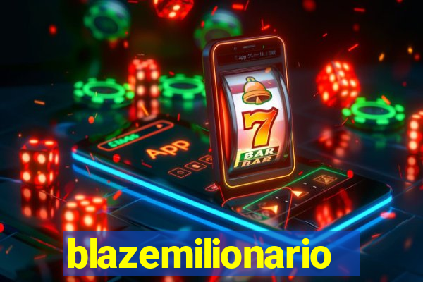 blazemilionario