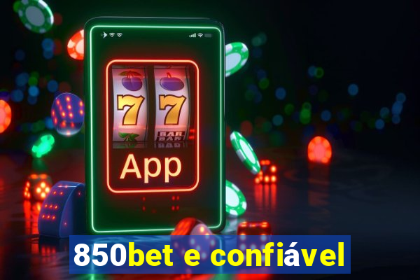 850bet e confiável