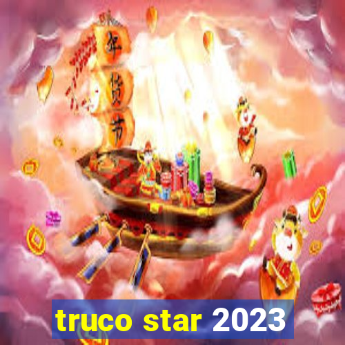 truco star 2023