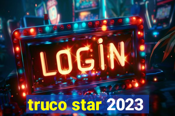 truco star 2023