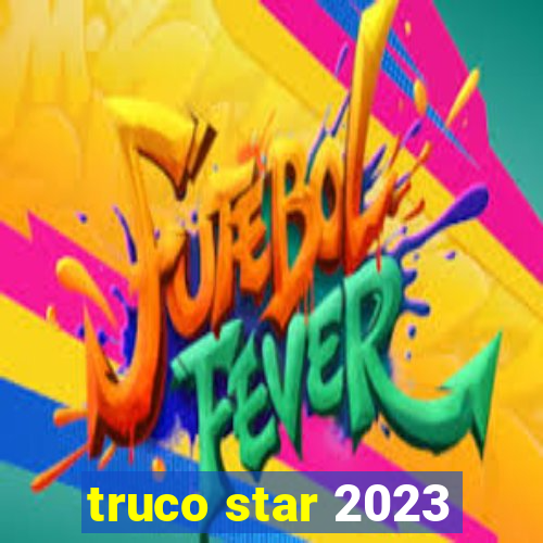 truco star 2023