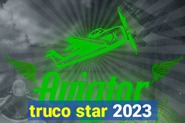 truco star 2023