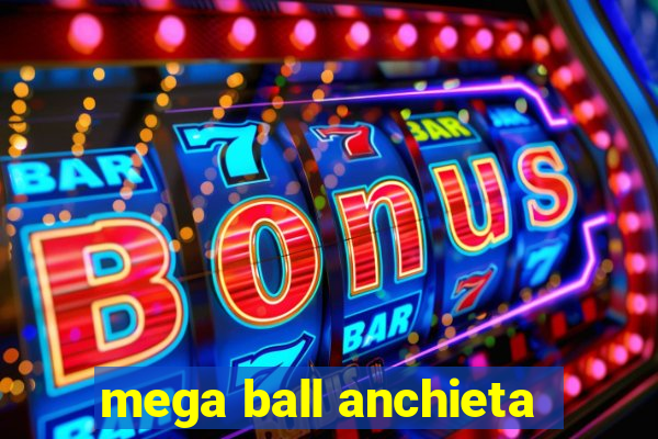 mega ball anchieta