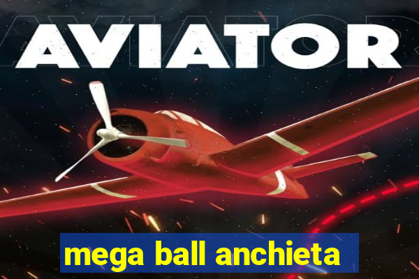 mega ball anchieta