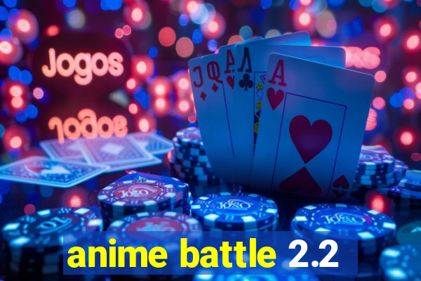 anime battle 2.2