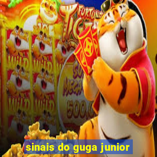 sinais do guga junior