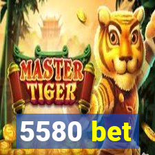 5580 bet