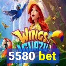 5580 bet