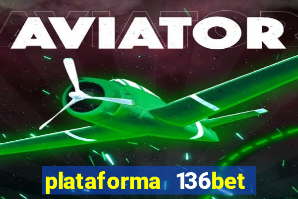 plataforma 136bet paga mesmo