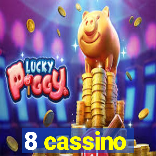 8 cassino