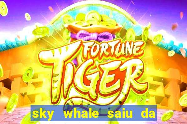 sky whale saiu da play store