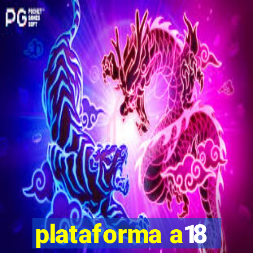 plataforma a18