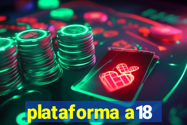 plataforma a18