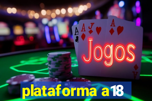 plataforma a18