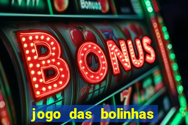 jogo das bolinhas que ganha dinheiro