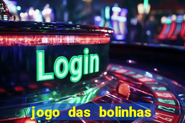 jogo das bolinhas que ganha dinheiro