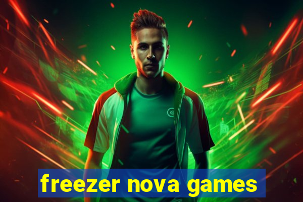 freezer nova games