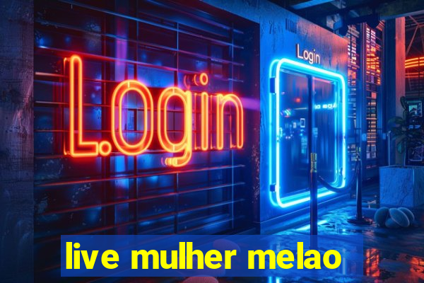 live mulher melao