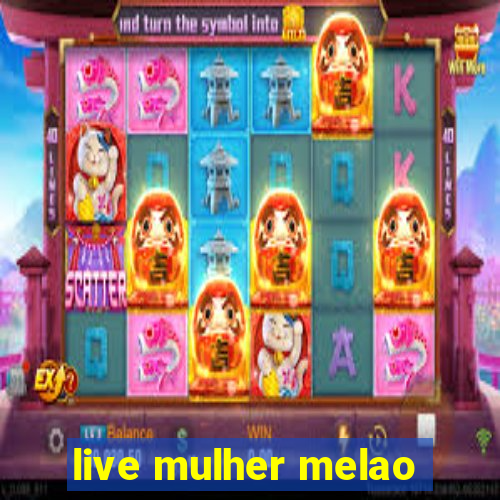 live mulher melao