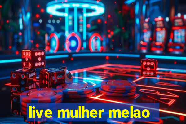 live mulher melao