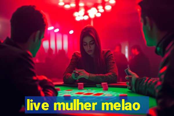 live mulher melao