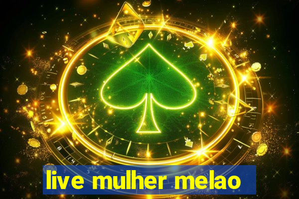 live mulher melao