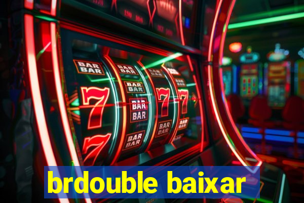 brdouble baixar