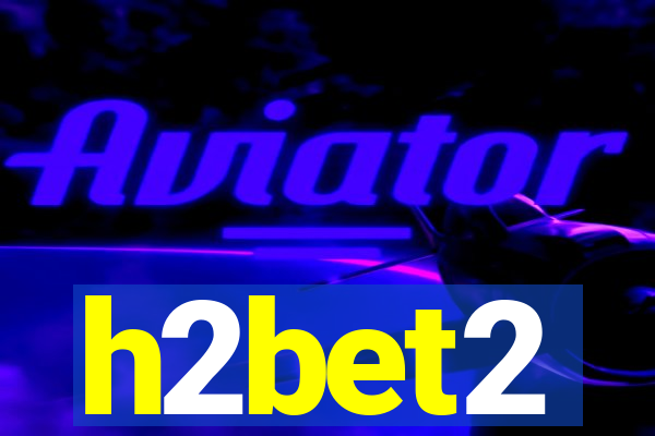 h2bet2