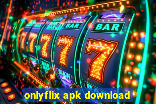 onlyflix apk download