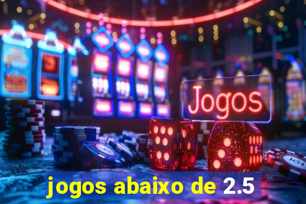 jogos abaixo de 2.5