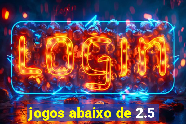 jogos abaixo de 2.5