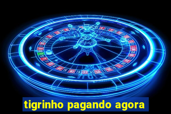 tigrinho pagando agora