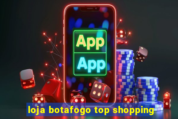 loja botafogo top shopping