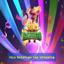 loja botafogo top shopping