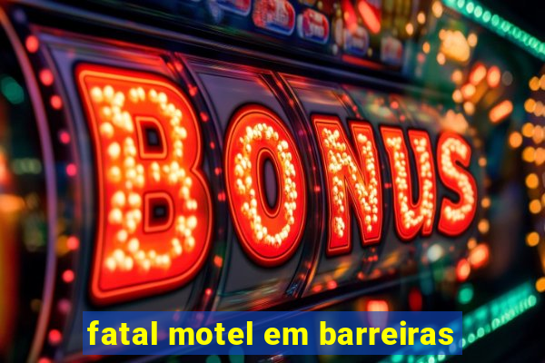 fatal motel em barreiras